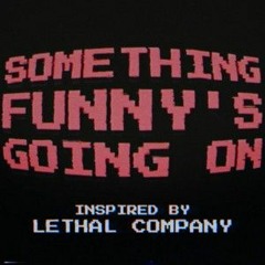 NerdOut - Something Funny's Going On (Lethal Company)