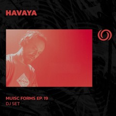 HAVAYA | Music Forms Ep. 19 | 24/08/2025
