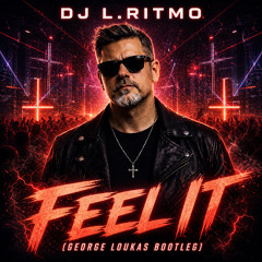 DJ L.Ritmo - Feel It (George Loukas Bootleg) Free Download