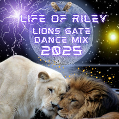 Life of Riley - Lion's Gate Dance Mix 2025