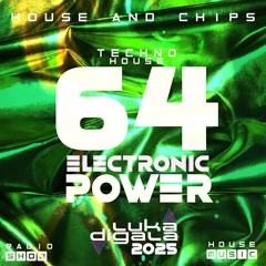 House and Chips #64 - Electronic Power Radio Show - TECHNO-HOUSE