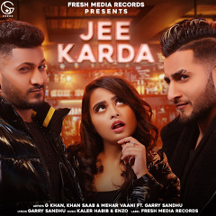 Jee Karda (feat. Garry Sandhu)