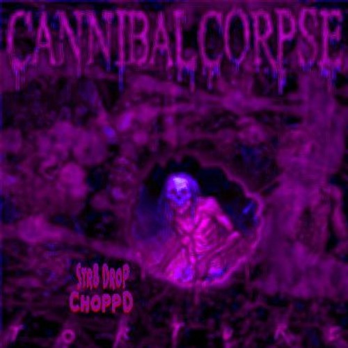 Cannibal Corpse - Scourge of Iron (Str8Drop ChoppD remix)