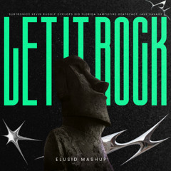 Subtronics, Cyclops, Big Florida, Samplifire, Deathpact, KRudolf, Jauz - LET IT ROCK (ELUSID MASHUP)