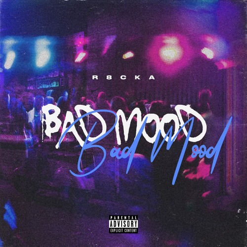 R8CKA - Bad Mood