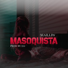 Mvilliw - Masoquista (Prod. By Eli)