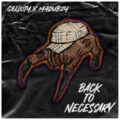 GELLOTY & MADUBZY - BACK TO NECESSARY 🧢 [FREE DOWNLOAD]