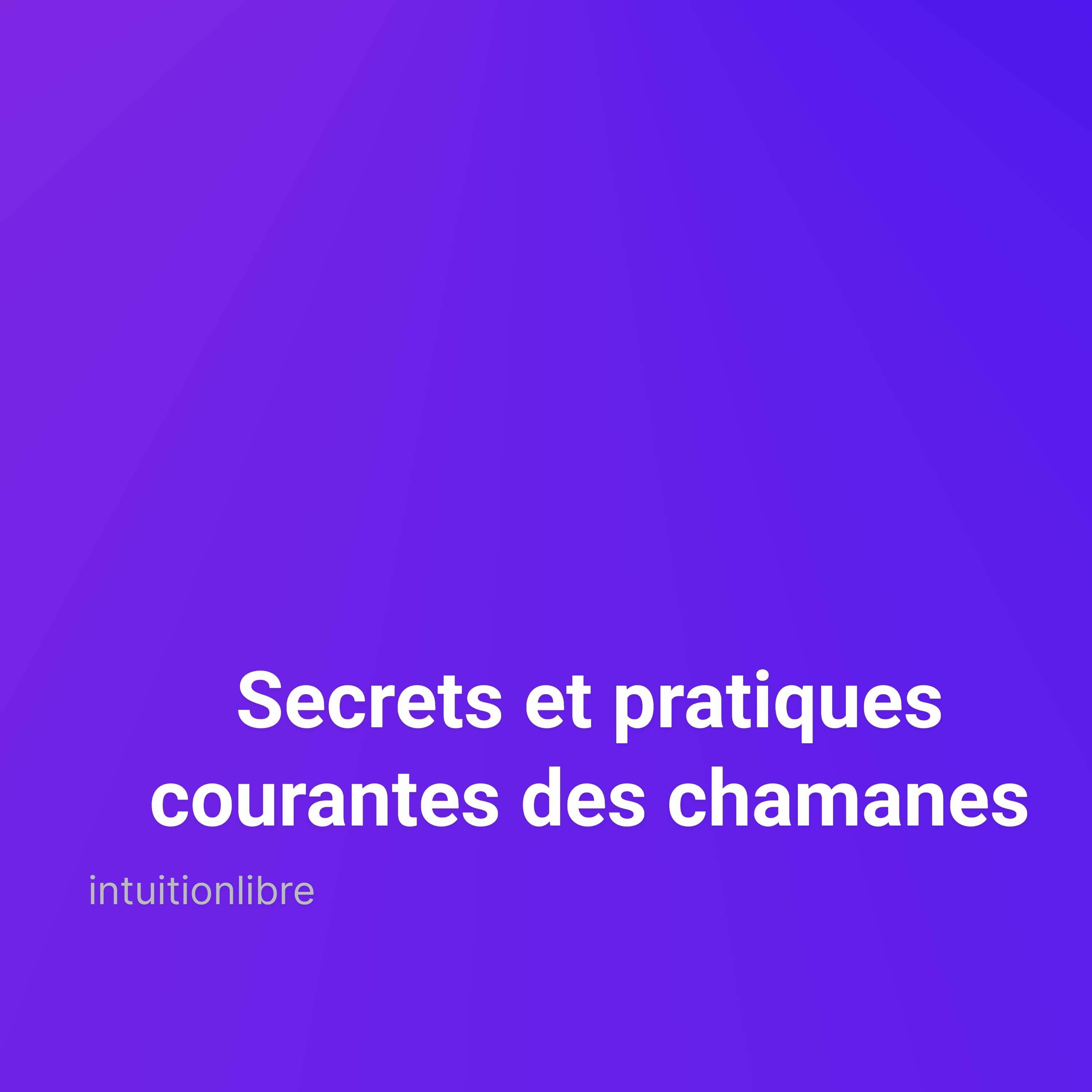 Les rituels secrets des chamanes