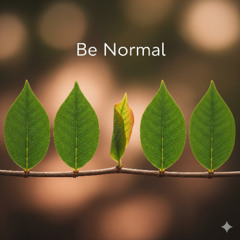 be normal