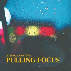 Action/Adventure - "Pulling Focus"
