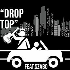 "Drop Top"(feat.$zabo)