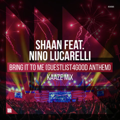 Bring It To Me (Guestlist4Good Anthem) (KAAZE Mix) [feat. Nino Lucarelli]