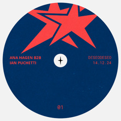 Ian Puchetti b2b Ana Hagen - Deseo Deseo