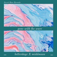 gone with the wave - betterdayz X middmoon