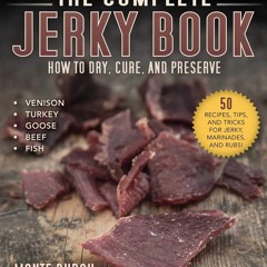 PDF_⚡ The Complete Jerky Book: How to Dry, Cure, and Preserve