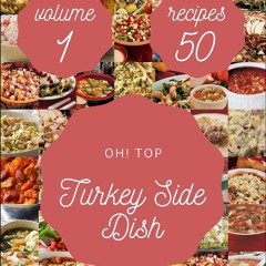 ⚡[PDF]✔ Oh! Top 50 Turkey Side Dish Recipes Volume 1: A Turkey Side Dish Cookboo