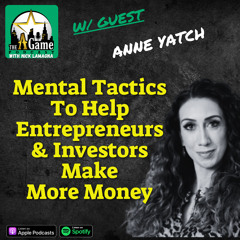 Mental Tactics To Help Entrepreneurs and Investors Make More Money | Anne Yatch