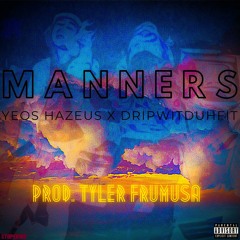 MANNERS Freestyle - DripWitDuhFit x Yeos HaZeus