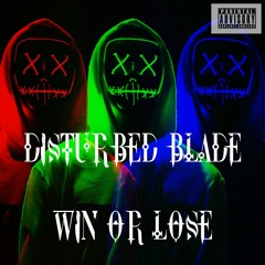 DiSTURBED BLADe - WIN OR LOSE
