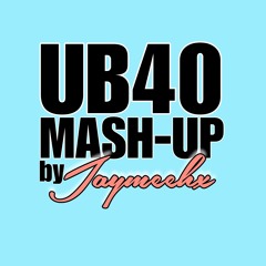 UB40(MSHUP) X by JAYMEEHX 2023