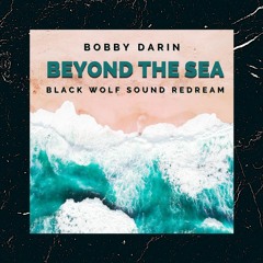 Bobby Darin-Beyond The Sea (BWS ReDream)