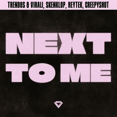 Next To Me