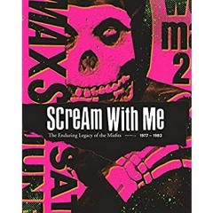 *EPUB$ Scream With Me: The Enduring Legacy of the Misfits Ebook READ ONLINE