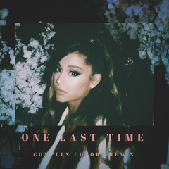 One Last Time - Ariana Grande (Complex Colors Remix)