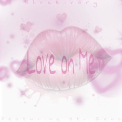 Love on me