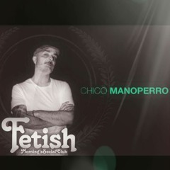 Chico Manoperro SEPT 20 FETISH Fan Club