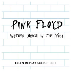 Pink Floyd - Another Brick in the Wall (Ellen Replay Sunset Edit)