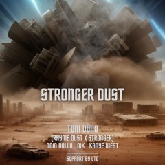 StrongerDust - RhymeDust x Stronger (dom dolla, mk , kanye west) -TomDuno Edit