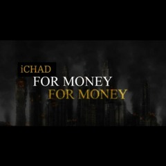 For Money - iCHAD