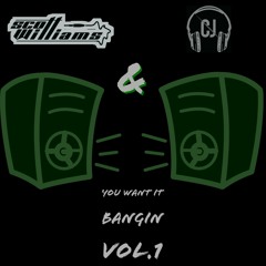 DJ Scott Williams & DJ Chris J - You Want It Bangin Vol.1 ***FREE DOWNLOAD***