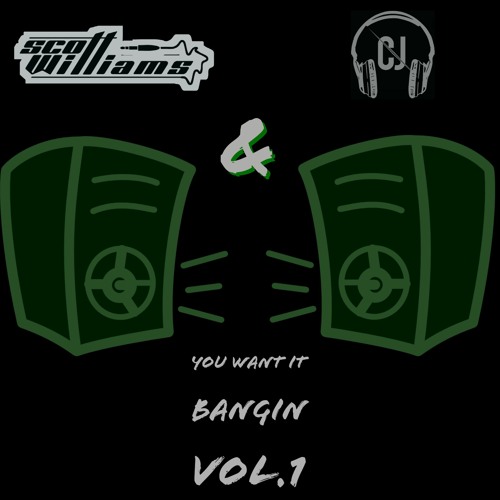 DJ Scott Williams & DJ Chris J - You Want It Bangin Vol.1 ***FREE DOWNLOAD***