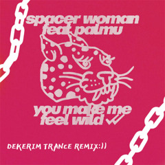 Premiere: Spacer Woman ft. Palmu - You Make Me Feel Wild Dekerim Remix)