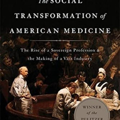Get EBOOK 📍 The Social Transformation of American Medicine: The Rise of a Sovereign