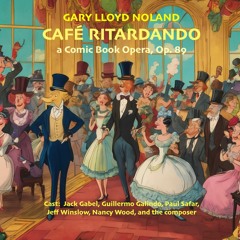 CAFÉ RITARDANDO: A COMIC BOOK OPERA Op. 89 (2007)