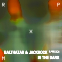Balthazar & JackRock - In The Dark (Original Mix)