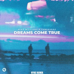 Dreams Come True (hyke. Remix)