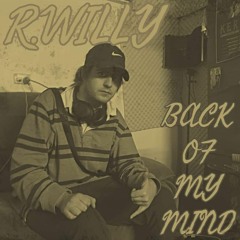 R.WILLY -BACK OF MY MIND