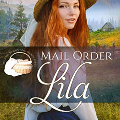 [DOWNLOAD] EBOOK 📭 Mail Order Lila (Widows, Brides, and Secret Babies Book 21) by  P