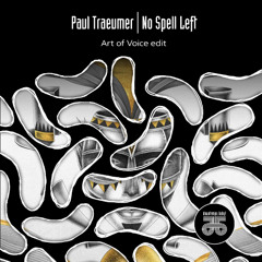 FREE EDIT: Paul Traeumer - No Spell Left (Art of Voice Edit)
