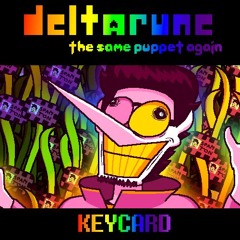 [Deltarune: The Same Puppet, Again] KEYCARD
