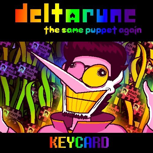 [Deltarune: The Same Puppet, Again] KEYCARD