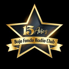 PODCAST 15 Años BAJO FONDO RADIO CLUB