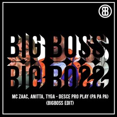 MC Zaac Anitta Tyga - Desce Pro Play - PA PA PA (Big Boss Edit) Preview