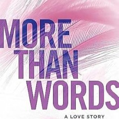 Access EBOOK EPUB KINDLE PDF More Than Words: A Love Story by Mia Sheridan (Author)