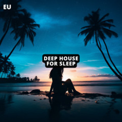 Deep House for Sleep