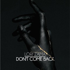 Lori Zama - Don't Come Back